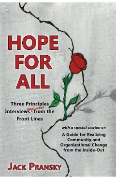 Hope for All: Three Principles Interviews and More from the Front Lines - Jack Pransky
