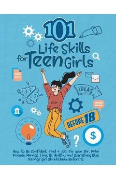 101 Life Skills for Teen Girls - Kardas Publishing