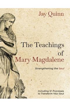 The Teachings of Mary Magdalene: Strengthening the Soul