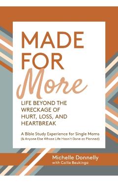 Made for More: Life Beyond the Wreckage of Hurt, Loss, & Heartbreak - Michelle Donnelly