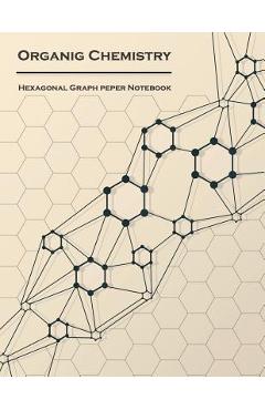 Organic Chemistry (Hexagonal graph paper notebook): 1/4 inch hexagons Light Grey, Non Intrusive lines, size 8.5x11[120 pages] - Graphbook