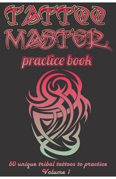 Tattoo Master Practice Book - Drawing Album: Learn How to Draw Faster and Easier - Murad Gulali