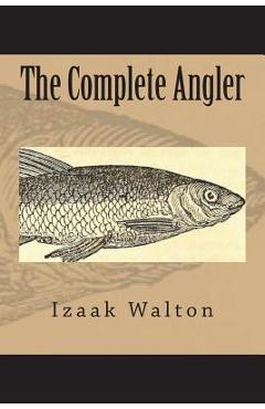 The Complete Angler - Izaak Walton