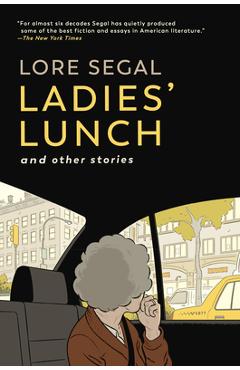 Ladies\' Lunch: And Other Stories - Lore Segal