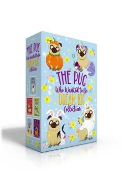The Pug Who Wanted to Be Dream Big Collection (Boxed Set): The Pug Who Wanted to Be a Unicorn; The Pug Who Wanted to Be a Reindeer; The Pug Who Wanted - Bella Swift
