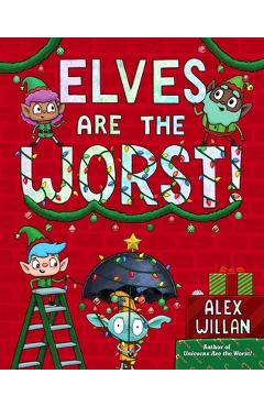 Elves Are the Worst! - Alex Willan
