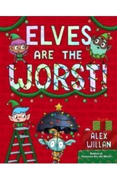 Elves Are the Worst! - Alex Willan