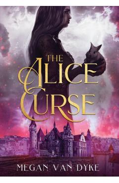 The Alice Curse - Megan Van Dyke