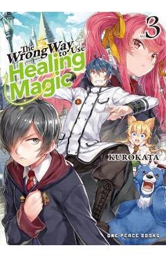 The Wrong Way to Use Healing Magic Volume 3: Light Novel - Kurokata