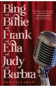 Bing and Billie and Frank and Ella and Judy and Barbra - Dan Callahan