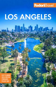 Fodor\'s Los Angeles: With Disneyland & Orange County - Fodor\'s Travel Guides