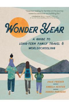 Wonder Year: A Guide to Long-Term Family Travel and Worldschooling - Julie Frieder