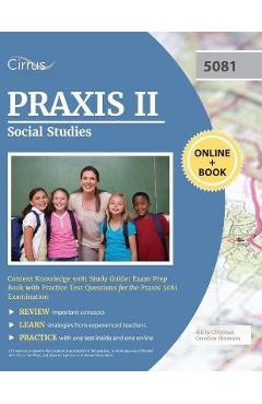 Praxis II Social Studies Content Knowledge 5081 Study Guide: Exam Prep Book with Practice Test Questions for the Praxis 5081 Examination -