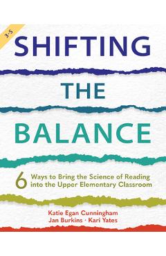 Shifting the Balance, 3-5: 6 Ways to Bring the Science of Reading Into the Upper Elementary Classroom - Katie Cunningham