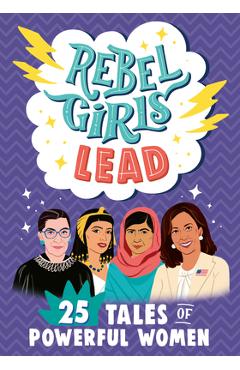 Rebel Girls Lead: 25 Tales of Powerful Women - Abby Sher