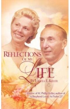 Reflections of My Life - Ursula E. Keller