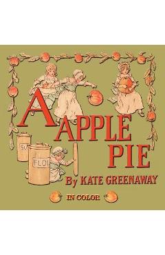 A Apple Pie - Illustrated In Color - Kate Greenaway