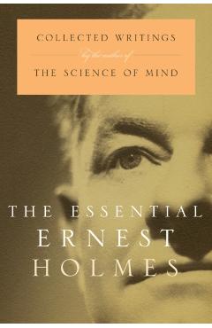The Essential Ernest Holmes - Jesse Jennings