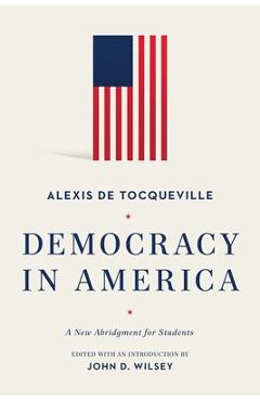 Democracy in America: A New Abridgment for Students - Alexis De Tocqueville