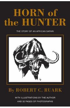 Horn of the Hunter: The Story of an African Safari - Robert Ruark