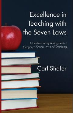 Excellence in Teaching with the Seven Laws - Carl Shafer