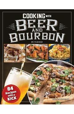 Cooking with beer and bourbon: 120 recipes with a kick - hunter reed