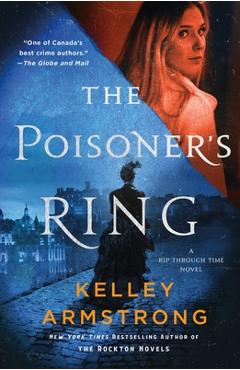 The Poisoner\'s Ring: A Rip Through Time Novel - Kelley Armstrong