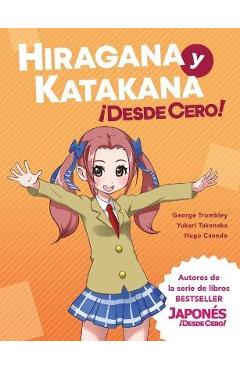 Hiragana y Katakana ¡Desde Cero!: Métodos Probados para Aprender los Sistemas Japoneses Hiragana y Katakana con Ejercicios Integrados y Hoja de Respue