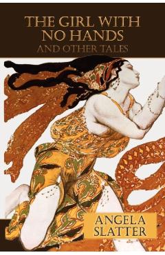 The Girl with No Hands (and Other Tales) - Angela Slatter