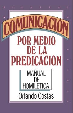 Comunicación Por Medio de la Predicación - Orlando Costas