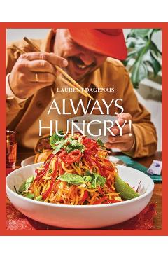 Always Hungry!: The Cookbook - Laurent Dagenais