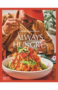 Always Hungry!: The Cookbook - Laurent Dagenais