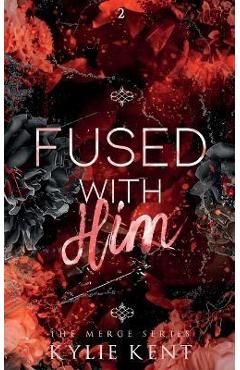 Fused With him - Kylie Kent