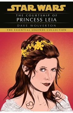 The Courtship of Princess Leia: Star Wars Legends - Dave Wolverton