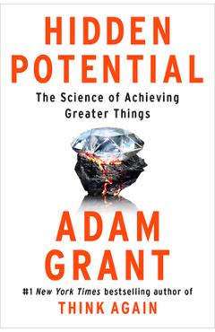 Hidden Potential: The Science of Achieving Greater Things - Adam Grant