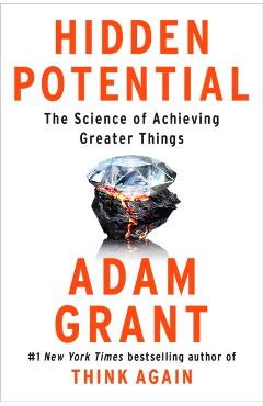Hidden Potential: The Science of Achieving Greater Things - Adam Grant