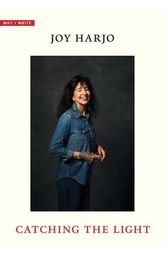 Catching the Light - Joy Harjo