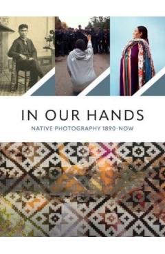In Our Hands: Native Photography, 1890s to Now - Jaida Grey Eagle