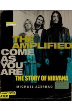 The Amplified Come as You Are: The Story of Nirvana - Michael Azerrad