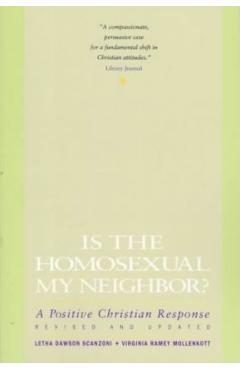 Is the Homosexual My Neighbor? Revised and Updated: Positive Christian Response, a - Letha Dawson Scanzoni