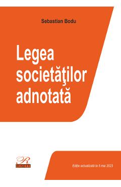 Legea societatilor adnotata Act.5 mai 2023 – Sebastian Bodu 2023: poza bestsellers.ro