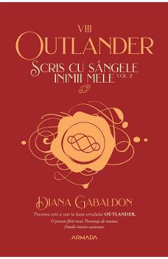 Scris cu sangele inimii mele. Vol.2. Seria Outlander. Partea 8 – Diana Gabaldon Beletristica 2022