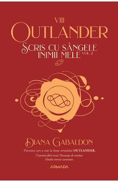 Scris cu sangele inimii mele. Vol.2. Seria Outlander. Partea 8 - Diana Gabaldon - NEMIRA