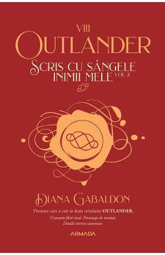 Scris cu sangele inimii mele. vol.2. seria outlander. partea 8 - diana gabaldon