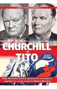 Churchill si Tito – Christopher Catherwood Catherwood poza bestsellers.ro