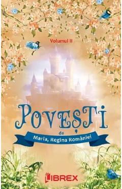 Povesti vol.2 - maria, regina romaniei