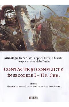 Contacte si conflicte in secolele i-ii p. chr. - maria-magdalena stefan, alexandru popa, dan stefan 