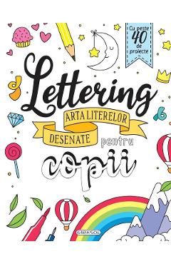 Lettering. Arta Literelor Desenate Pentru Copii