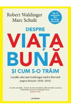 Despre viata buna si cum s-o traim - Robert Waldinger, Marc Schulz