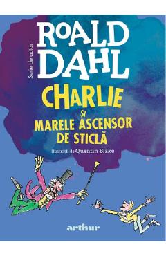 Charlie si Marele Ascensor de Sticla - Roald Dahl